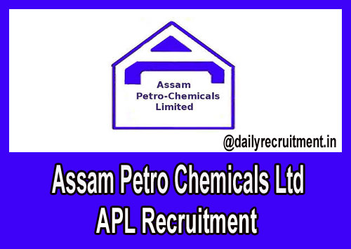 Assam Petro Chemicals Recruitment 2019