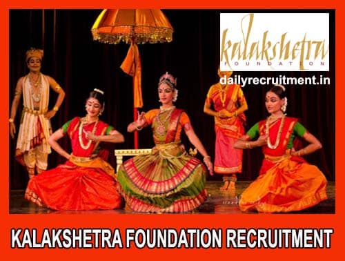 Kalakshetra Foundation Recruitment
