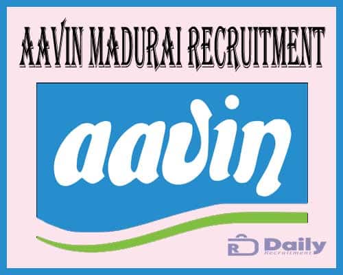 AAVIN Madurai Recruitment 2021